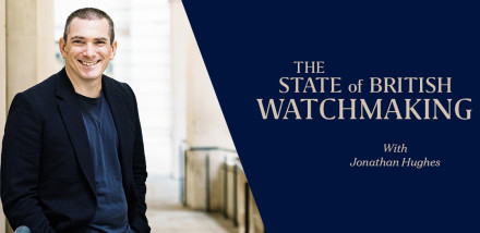 The State of British Watchmaking with Jonathan Hughes