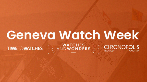 A Guide to Geneva Watch Week (Watches & Wonders, Time to Watches & Chronopolis)